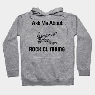 Ask Me About Rock Climbing Funny Free Climber Gift Hoodie